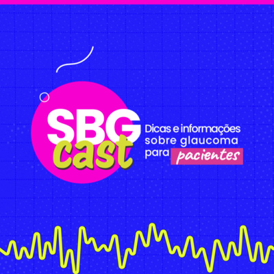 #03 – SBGCast – Glaucoma e catarata – Participação Dra. Heloisa Russ